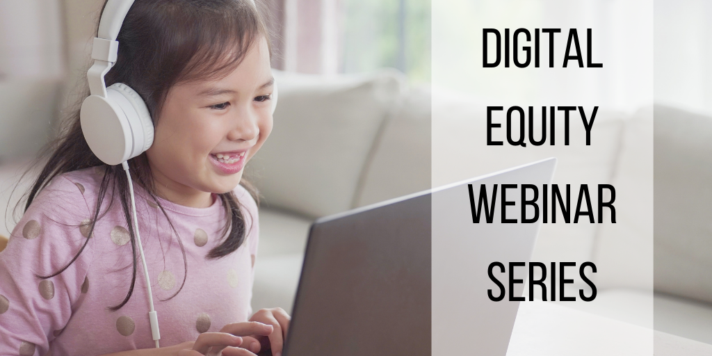 Digital Equity Webinar Series